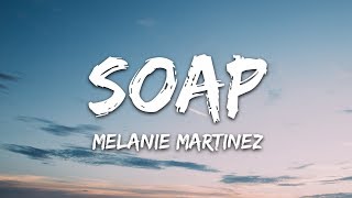 Melanie Martinez  Soap Lyrics [upl. by Naivat]