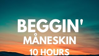 Måneskin  Beggin 10 Hours [upl. by Rodrigo]