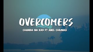 Chanda Na Kay ft Abel Chungu  Overcomers Lyrics [upl. by Ainyt]