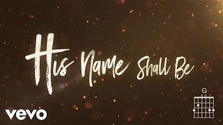 Matt Redman  His Name Shall Be Lyrics And Chords [upl. by Rubliw]