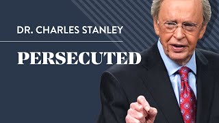 Persecuted – Dr Charles Stanley [upl. by Pelson]