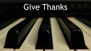 Give Thanks  piano instrumental hymn with lyrics [upl. by Martreb848]