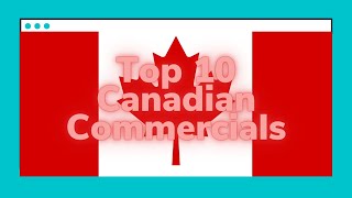 Top 10 Canadian Commercials [upl. by Isayg]