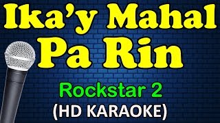 IKAY MAHAL PA RIN  Rockstar 2 HD Karaoke [upl. by Swane]