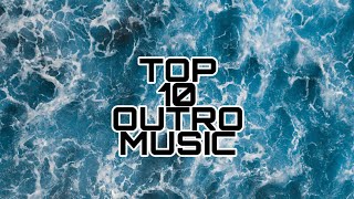 TOP 10 BEST OUTRO MUSIC 2020  NO COPYRIGHT [upl. by Nauqyaj467]