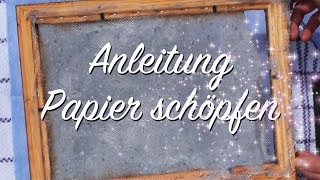 Papier schöpfen aus Altpapier  Anleitung  DIY  Upcycling [upl. by Weingarten942]