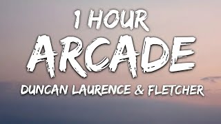 Duncan Laurence  Arcade Lyrics ft FLETCHER 1 Hour [upl. by Grosvenor27]