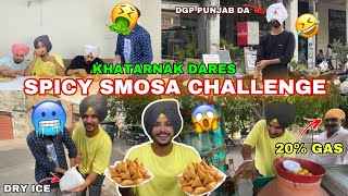 Spicy Smosa challenge😱 Khatarnak Dares Gas Puri  DGP Punjab Da  Hands In Ice  Starbucks🤣😂 [upl. by Naujet]