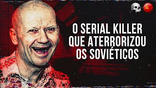 Andrei Chikatilo  Documentário criminal [upl. by Brocklin228]