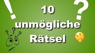 10 UNMÖGLICHE RÄTSEL  SCHWERE RÄTSEL MIT LÖSUNG [upl. by Rosenquist31]