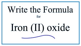 How to Write the Formula for Iron II oxide [upl. by Eltsirhc175]