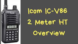 Icom ICV86 2 Meter HT Overview [upl. by Granger]