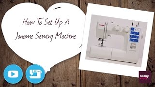 How to Set Up a Janome Sewing Machine  Hobbycraft [upl. by Teahan640]