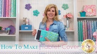 How to make a Tablet Cover  with Jennifer Bosworth of Shabby Fabrics [upl. by Rivers260]