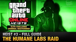 GTA Online Heist 3  The Humane Labs Raid Elite Challenge amp Criminal Mastermind [upl. by Bowrah]