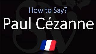 How to Pronounce Paul Cézanne  French amp English Pronunciation [upl. by Barra]