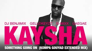 Kaysha  Something going on  Kompa Gouyad Extended Mix [upl. by Salvay926]