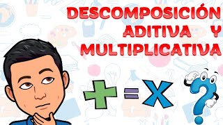 DESCOMPOSICION ADITIVA Y MULTIPLICATIVA  ¿Son iguales o no [upl. by Grounds]