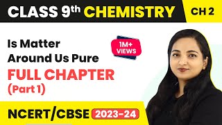 Is Matter Around Us Pure Full Chapter Explanation Part 1  Class 9 Science Chapter 2  CBSE NCERT [upl. by Biddie]