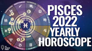 Pisces 2022 Yearly Horoscope [upl. by Edora66]