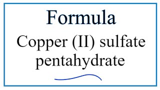 How to Write the Formula for Copper II sulfate pentahydrate [upl. by Clorinde100]