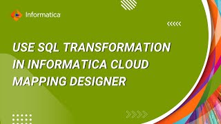 How to use SQL Transformation in Informatica Cloud mapping designer [upl. by Tami]