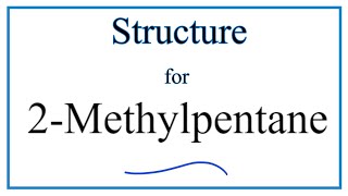 How to Write the Structure for 2Methylpentane [upl. by Pacifa270]