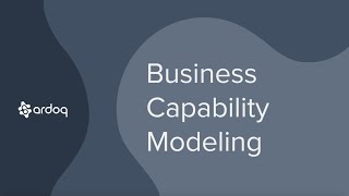 Business Capability Modeling  Best Practice Guides  Ardoq [upl. by Nnaer]