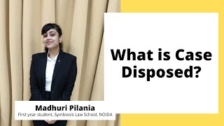 What is Case Disposed  Madhuri Pilania [upl. by Jamal61]