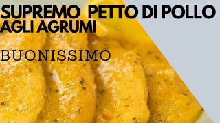 SUPREMO PETTO DI POLLO AGLI AGRUMI [upl. by Kroll614]