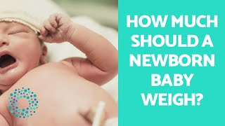 NEWBORN BABY WEIGHT  NORMAL BABY WEIGHT at BIRTH [upl. by Ecinwahs]