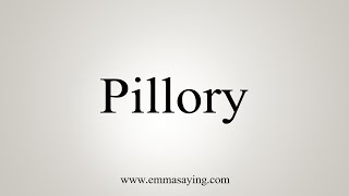 How To Say Pillory [upl. by Ahsitruc945]