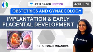 Implantation amp Early Placental Development  NEET PG 2021  Dr Shonali Chandra [upl. by Netsoj81]