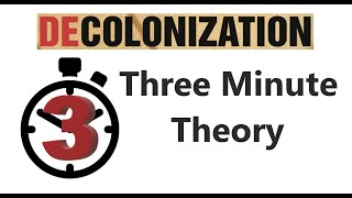 Decolonization  Three Minute Theory [upl. by Kerek]