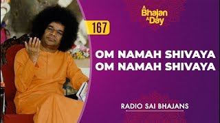 167  Om Namah Shivaya Om Namah Shivaya  Radio Sai Bhajans [upl. by Nylirak]