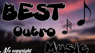 Best Outro Music NO COPYRIGHT [upl. by Wernher]