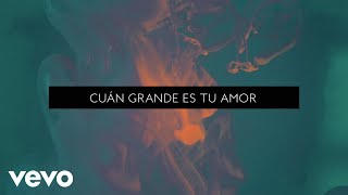 Passion  Cuán Grande Es Tu Amor Lyric Video ft Jeff Johnson [upl. by Telracs]