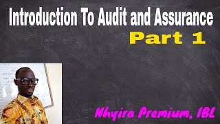 Introduction to Audit and Assurance  1 Nhyira Premium [upl. by Otrebide253]