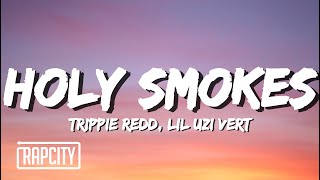 Trippie Redd  Holy Smokes Lyrics ft Lil Uzi Vert [upl. by Ellivnarg]