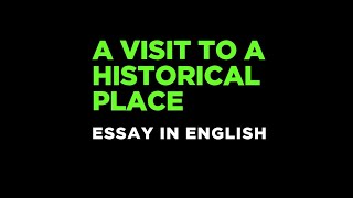 Essay A Visit to a Historical Place  English Essay Writing [upl. by Adamson]