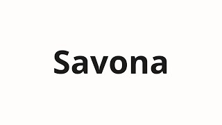 How to pronounce Savona [upl. by Ano]