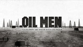 Oil Men  Tales From the South Texas Oil Patch HD [upl. by Inalaehak896]