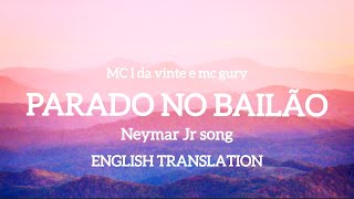 🇧🇷Parado no bailãoenglish lyrics  Neymar Jr song  tiktok sound  Chill MOOD channel [upl. by Cynthia]