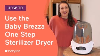 How to Use the Baby Brezza One Step Sterilizer Dryer  Babylist [upl. by Ira]