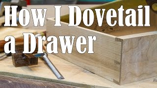 How I Dovetail a Drawer Hand Cut Dovetails [upl. by Andromache45]