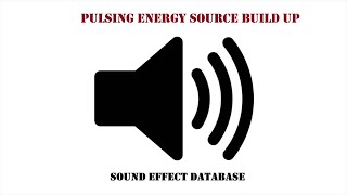 Pulsing Energy Source Build Up Sound Effect [upl. by Aziza]