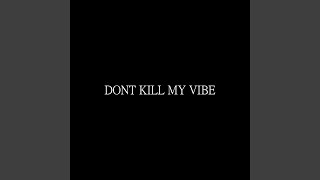 Dont Kill My Vibe [upl. by Adiene]