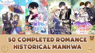 50 COMPLETED HISTORICAL ROMANCE MANHWA  MANHWA RECOMMENDATION [upl. by Sherrard]