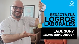 Cómo redactar tus LOGROS LABORALES  ¿Que son y ¿Como redactarlos [upl. by Ambrosia]