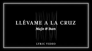 Majo y Dan  Llévame A La Cruz Lyric Video [upl. by Enela]